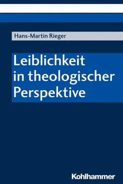 Leiblichkeit in theologischer Perspektive (eBook, PDF) - Rieger, Hans-Martin