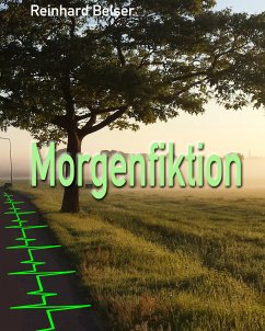 Morgenfiktion (eBook, ePUB) - Belser, Reinhard