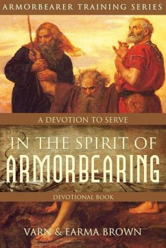 In The Spirit of Armorbearing Devotional: A Devotion To Serve (Armorbearer Training Series, #3) (eBook, ePUB) - Brown, Earma; Brown, Varn