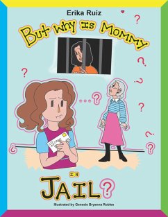 But Why is Mommy in Jail? (eBook, ePUB) - Ruiz, Erika