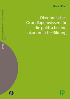 Ökonomisches Grundlagenwissen für die politische und ökonomische Bildung (eBook, PDF) - Reef, Bernd