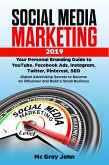 Social Media Marketing in 2019 Your Personal Branding Guide to YouTube, Facebook Ads, Instagram, Twitter, Pinterest, SEO - Digital Advertising Secrets to Become an Influencer and Build Small Business (Influencer in Digital Marketing - Strategy to Building a Brand for Small Businesses and Solopreneurs, #1) (eBook, ePUB)