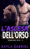 L'ascesa dell'orso (Guardiani Alfa, #4) (eBook, ePUB)