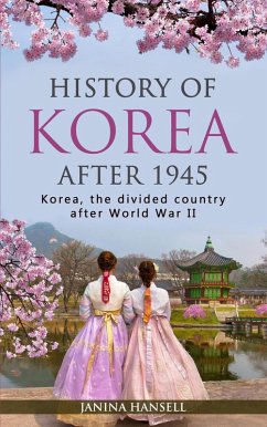 History of Korea After 1945: Korea, the Divided Country After World War II (eBook, ePUB) - Hansell, Janina