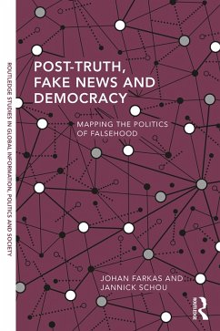 Post-Truth, Fake News and Democracy (eBook, ePUB) - Farkas, Johan; Schou, Jannick