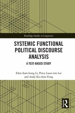 Systemic Functional Political Discourse Analysis (eBook, ePUB) - Li, Eden Sum-Hung; Lui, Percy Luen-Tim; Fung, Andy Ka-Chun