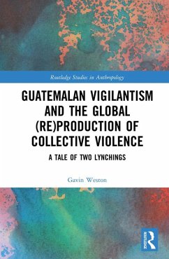 Cover Guatemalan Vigilantism and the Global (Re)Production of Collective Violence (eBook, PDF)