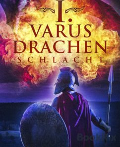 I. Varus Drachen Schlacht (eBook, ePUB) - Ibing, Elisabeth