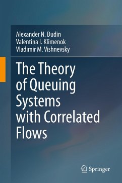 The Theory of Queuing Systems with Correlated Flows - Dudin, Alexander N.;Klimenok, Valentina I.;Vishnevsky, Vladimir M.
