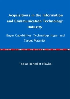 Acquisitions in the Information and Communication Technology Industry-Buyer Capabilities, Technology Hype, and Target Ma - Hlavka, Tobias