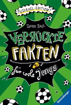 Image of Verrückte Fakten für coole Jungs. Fußball-Edition (Der Fußball-Band zum Bestseller "Welcher Käse stinkt am meisten?")