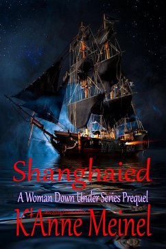 Shanghaied (A Woman Down Under, #0) (eBook, ePUB) - Meinel, K'Anne