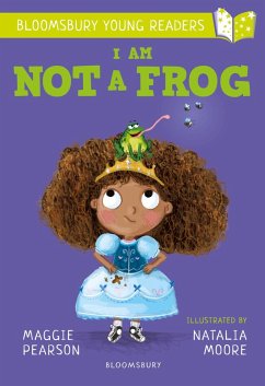 I Am Not A Frog: A Bloomsbury Young Reader (eBook, PDF) - Pearson, Maggie