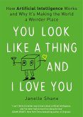 You Look Like a Thing and I Love You (eBook, ePUB) You Look Like a Thing and I Love You (eBook, ePUB)