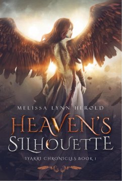 Heaven's Silhouette (The Iyarri Chronicles, #1) (eBook, ePUB) - Herold, Melissa Lynn