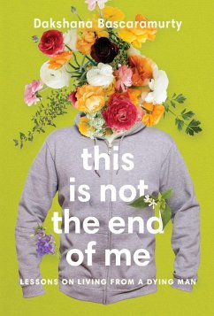 This Is Not the End of Me (eBook, ePUB) - Bascaramurty, Dakshana