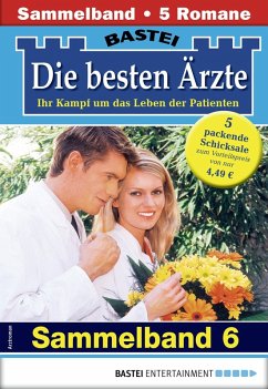 Die besten Ärzte - Sammelband 6 (eBook, ePUB) - Frank, Stefan; Sommer, Hannah; Ritter, Ina; Graf, Karin; Kastell, Katrin