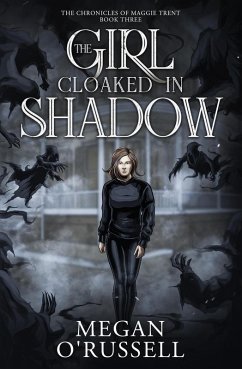 Cover The Girl Cloaked in Shadow (The Chronicles of Maggie Trent, #3) (eBook, ePUB)
