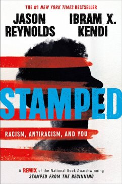 Stamped: Racism, Antiracism, and You (eBook, ePUB) - Reynolds, Jason; Kendi, Ibram X.