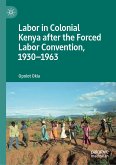 Labor in Colonial Kenya after the Forced Labor Convention, 1930–1963 (eBook, PDF)