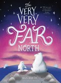 The Very, Very Far North (eBook, ePUB)