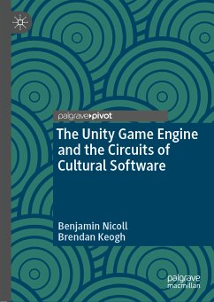 The Unity Game Engine and the Circuits of Cultural Software (eBook, PDF) - Nicoll, Benjamin; Keogh, Brendan