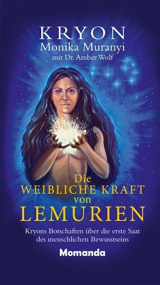 Die weibliche Kraft von Lemurien (eBook, ePUB) - Muranyi, Monika; Wolf, Amber