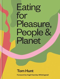 Eating for Pleasure, People & Planet (eBook, ePUB) - Hunt, Tom