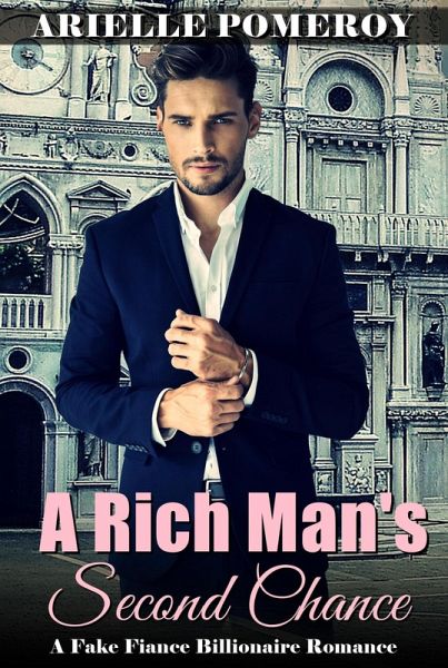 A Rich Man's Second Chance: A Fake Fiance Billionaire Romance (eBook, ePUB)