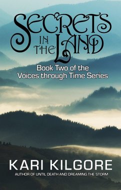 Secrets in the Land (Voices through Time, #2) (eBook, ePUB) - Kilgore, Kari