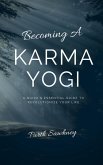 Becoming a Karma Yogi: A Quick & Essential Guide to Revolutionize Your Life (eBook, ePUB)
