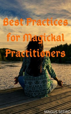 Best Practices for Magickal Practitioners (eBook, ePUB) - Sefiro, Magus