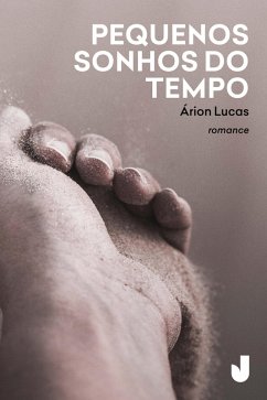 Pequenos sonhos do tempo (eBook, ePUB) - Lucas, Árion