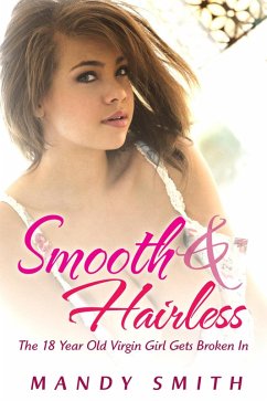 Cover Smooth and Hairless: How the 18 Year Old Virgin Girl Got Deflowered (eBook, ePUB)