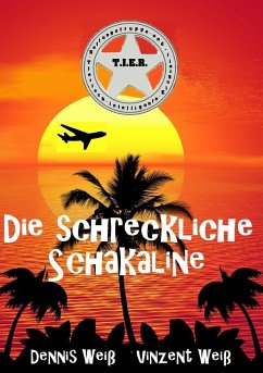 T.I.E.R.- Tierisch intelligente Eingreif- und Rettungstruppe Band 5- Die schreckliche Schakaline - Weiß, Dennis