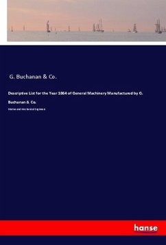 Descriptive List for the Year 1864 of General Machinery Manufactured by G. Buchanan & Co. - G. Buchanan & Co.
