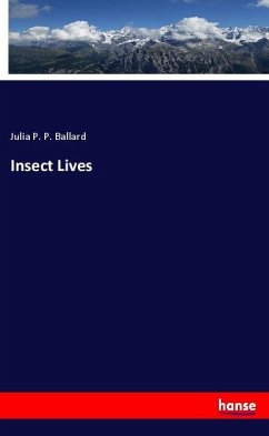 Insect Lives - Ballard, Julia P. P.