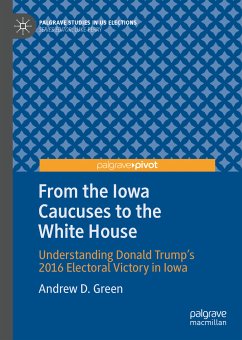 From the Iowa Caucuses to the White House (eBook, PDF) - Green, Andrew D.