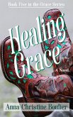 Healing Grace (The Grace Series, #5) (eBook, ePUB) Healing Grace (The Grace Series, #5) (eBook, ePUB)