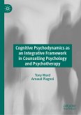 Cognitive Psychodynamics as an Integrative Framework in Counselling Psychology and Psychotherapy (eBook, PDF)
