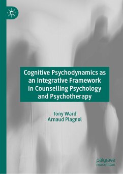 Cognitive Psychodynamics as an Integrative Framework in Counselling Psychology and Psychotherapy (eBook, PDF) - Ward, Tony; Plagnol, Arnaud