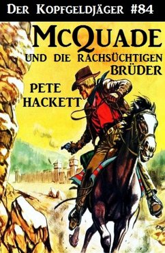Cover Der Kopfgeldjäger #84: McQuade und die rachsüchtigen Brüder (eBook, ePUB)