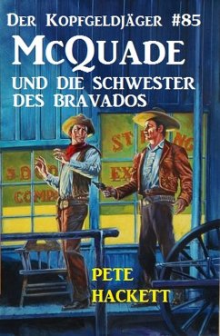 Cover Der Kopfgeldjäger #85: McQuade und die Schwester des Bravados (eBook, ePUB)