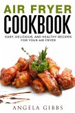 Air Fryer Cookbook: Easy, Delicious, and Healthy Recipes for Your Air Fryer (eBook, ePUB)