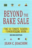 Beyond the Bake Sale: The Ultimate School Fund-Raising Book (eBook, ePUB)
