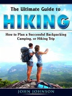 The Ultimate Guide to Hiking (eBook, ePUB) - Johnson, John