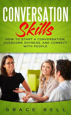 Cover Conversation Skills: How to Start a Conversation, Overcome Shyness, and Connect with People (eBook, ePUB)
