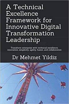 A Technical Excellence Framework for Innovative Digital Transformation Leadership (eBook, ePUB) - Yildiz, Dr Mehmet