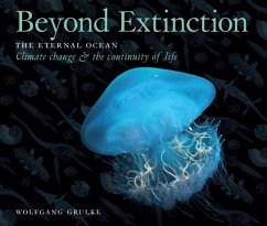 Beyond Extinction: The Eternal Ocean. Climate Change & the Continuity of Life - Grulke, Wolfgang