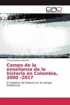 Campo de la enseñanza de la historia en Colombia, 2000 -2017 - Quintero Ramírez, Ferney